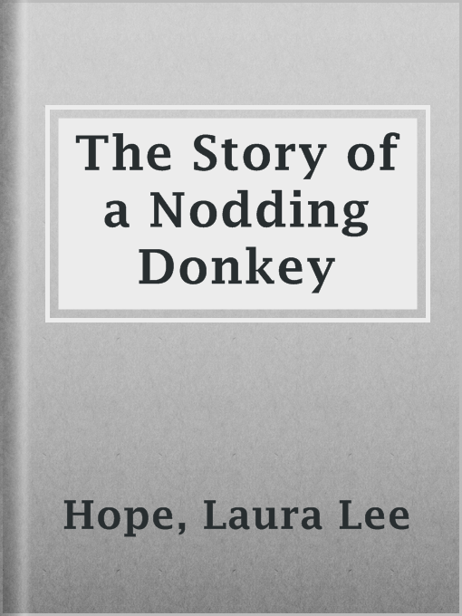 Title details for The Story of a Nodding Donkey by Laura Lee Hope - Available